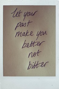 past better not bitter